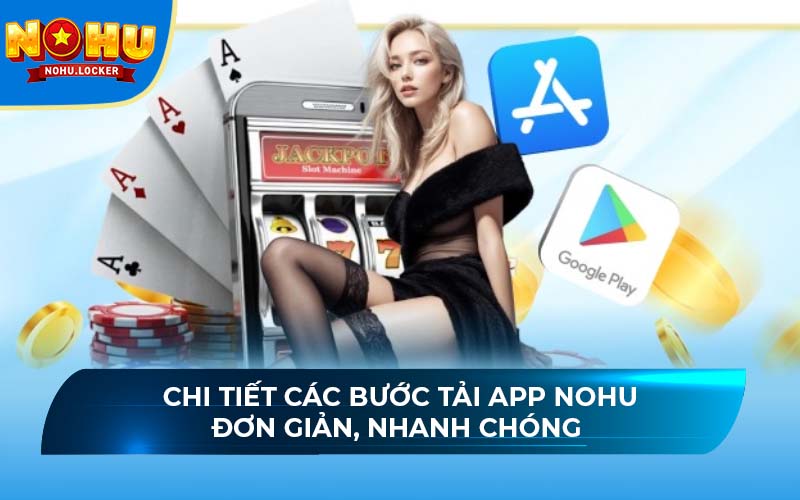 Chi tiết các bước tải app NOHU đơn giản, nhanh chóng